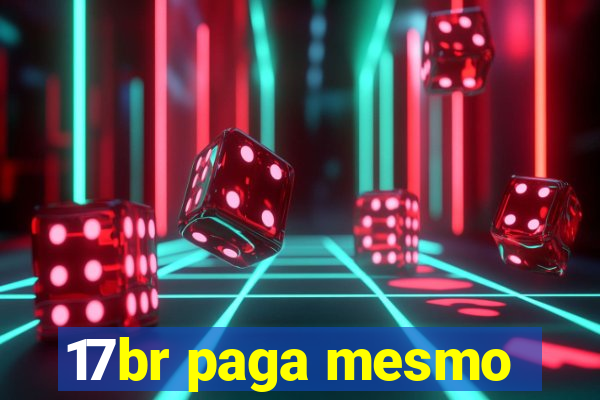 17br paga mesmo